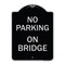 Signmission No Parking on Bridge Heavy-Gauge Aluminum Architectural Sign, 24" x 18", BS-1824-23699 A-DES-BS-1824-23699 - alternate 1